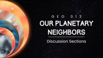 GEO 013: Our Planetary Neighbors - The Solar System and Beyond